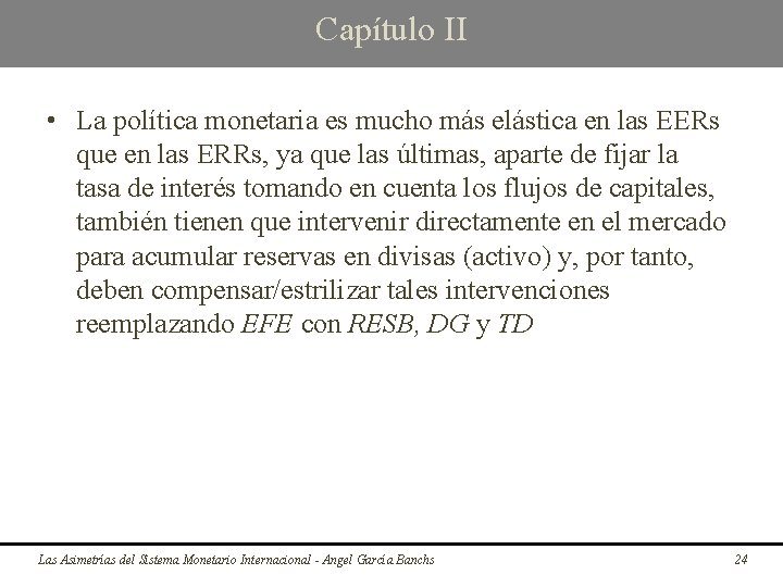 Capítulo II • La política monetaria es mucho más elástica en las EERs que