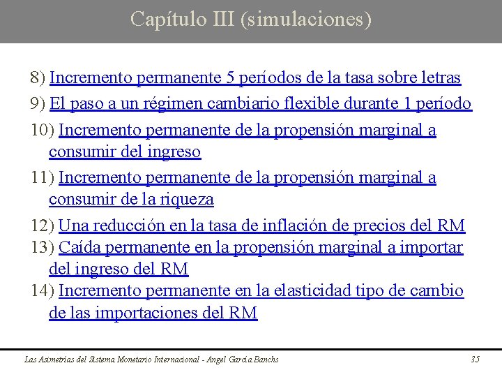 Capítulo III (simulaciones) 8) Incremento permanente 5 períodos de la tasa sobre letras 9)