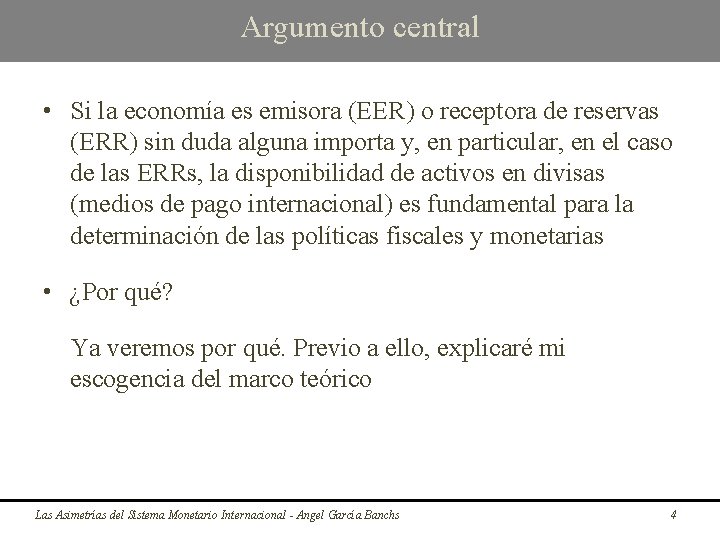 Argumento central • Si la economía es emisora (EER) o receptora de reservas (ERR)