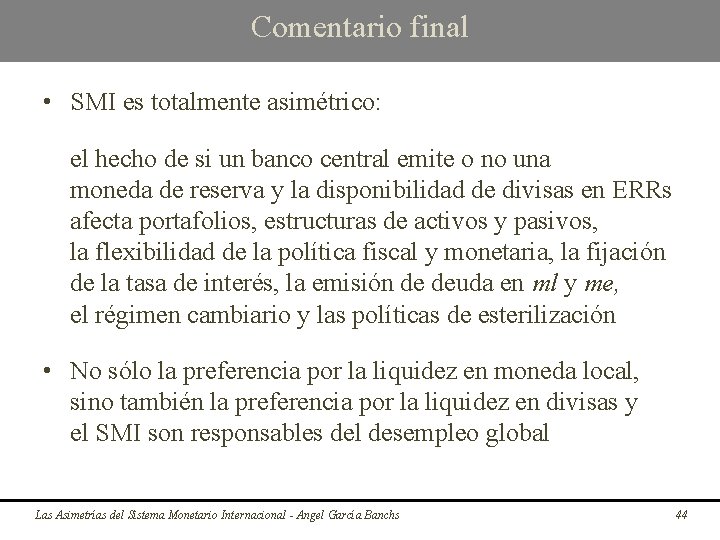 Comentario final • SMI es totalmente asimétrico: el hecho de si un banco central