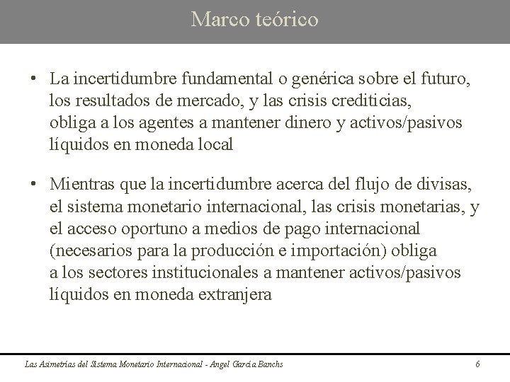 Marco teórico • La incertidumbre fundamental o genérica sobre el futuro, los resultados de