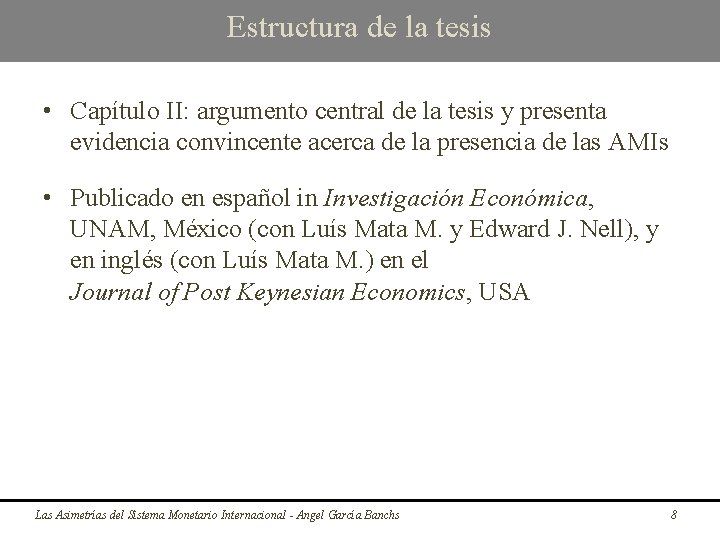 Estructura de la tesis • Capítulo II: argumento central de la tesis y presenta