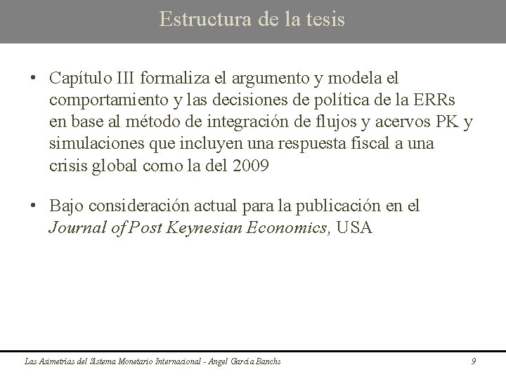 Estructura de la tesis • Capítulo III formaliza el argumento y modela el comportamiento