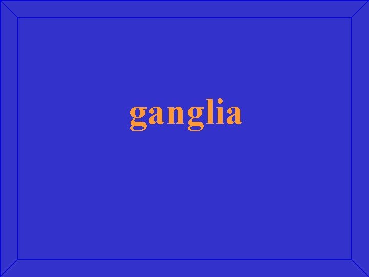 ganglia 
