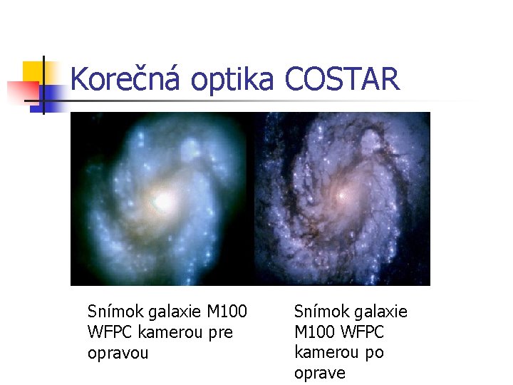 Korečná optika COSTAR Snímok galaxie M 100 WFPC kamerou pre opravou Snímok galaxie M