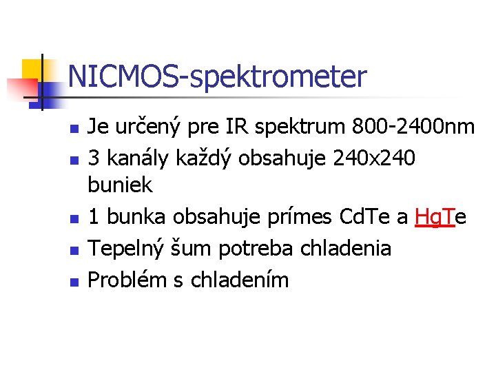 NICMOS-spektrometer n n n Je určený pre IR spektrum 800 -2400 nm 3 kanály