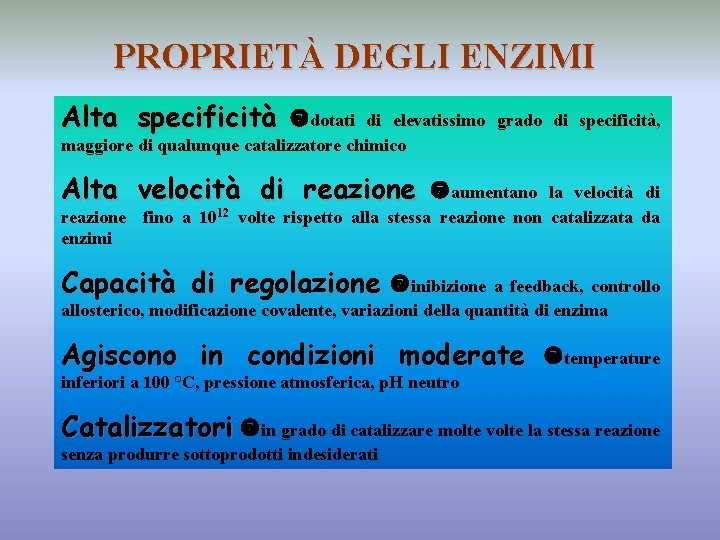 PROPRIETÀ DEGLI ENZIMI Alta specificità dotati di elevatissimo grado di specificità, maggiore di qualunque