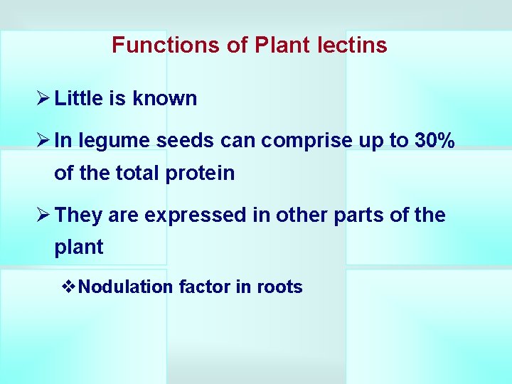 Functions of Plant lectins Ø Little is known Ø In legume seeds can comprise