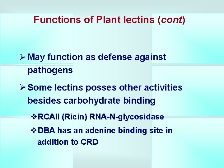 Functions of Plant lectins (cont) Ø May function as defense against pathogens Ø Some