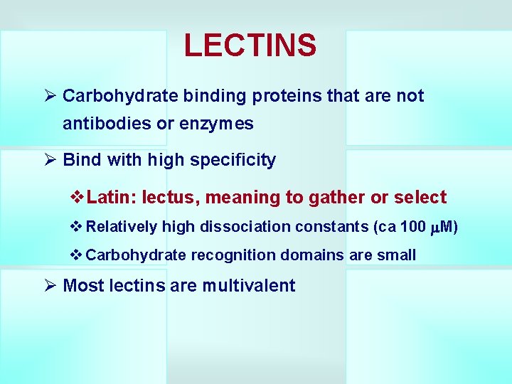 LECTINS Ø Carbohydrate binding proteins that are not antibodies or enzymes Ø Bind with