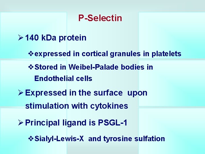 P-Selectin Ø 140 k. Da protein vexpressed in cortical granules in platelets v. Stored