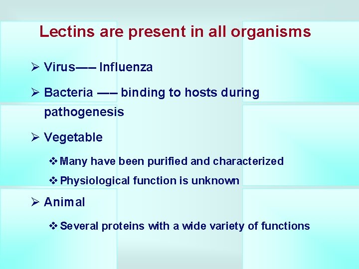 Lectins are present in all organisms Ø Virus----- Influenza Ø Bacteria ----- binding to