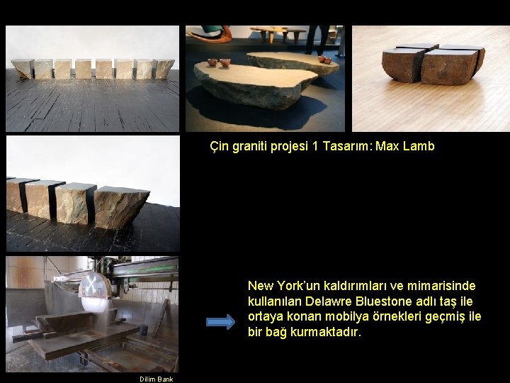 Çin graniti projesi 1 Tasarım: Max Lamb New York’un kaldırımları ve mimarisinde kullanılan Delawre