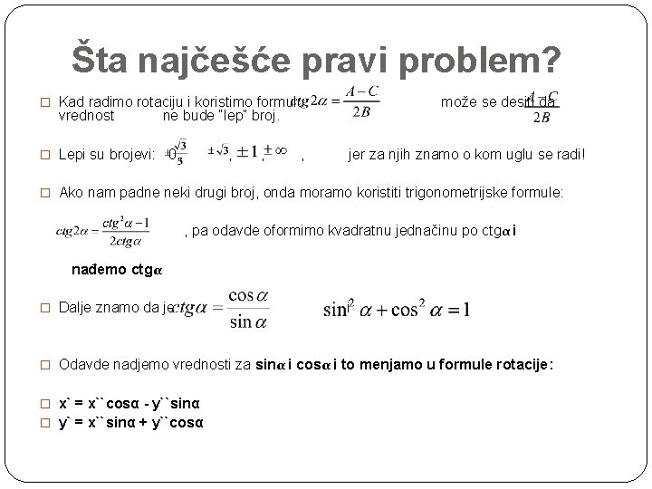 Šta najčešće pravi problem? � Kad radimo rotaciju i koristimo formulu vrednost može se