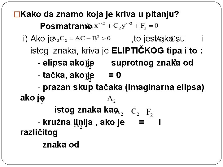 �Kako da znamo koja je kriva u pitanju? Posmatramo i) Ako je , to