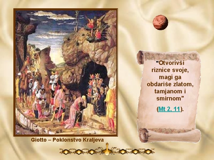 "Otvorivši riznice svoje, magi ga obdariše zlatom, tamjanom i smirnom" (Mt 2, 11). Giotto