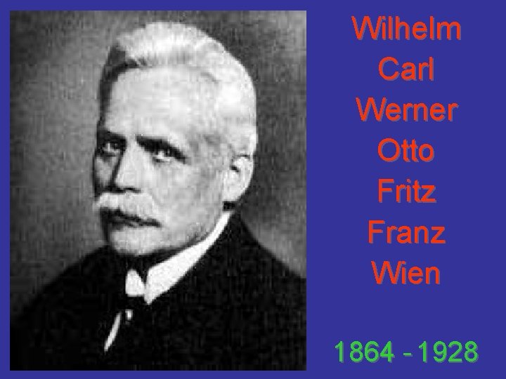 Wilhelm Carl Werner Otto Fritz Franz Wien 1864 - 1928 