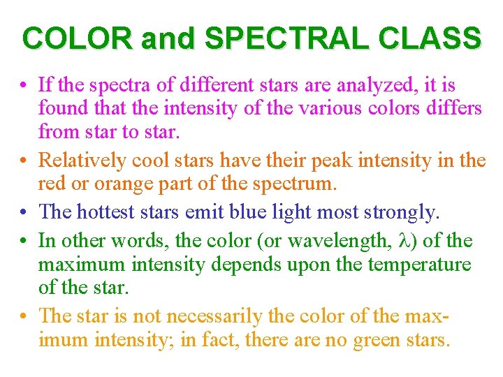 COLOR and SPECTRAL CLASS • If the spectra of different stars are analyzed, it