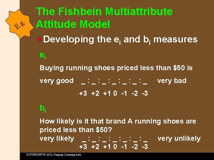 g. . E The Fishbein Multiattribute Attitude Model Developing the ei and bi measures