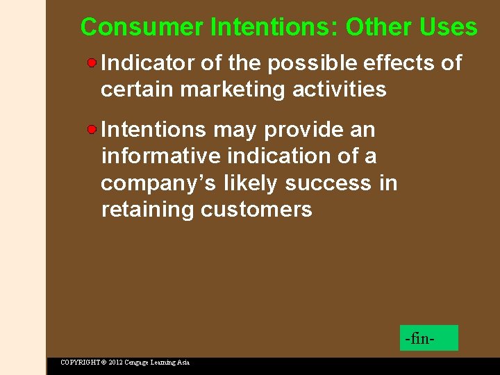 Consumer Intentions: Other Uses Indicator of the possible effects of certain marketing activities Intentions