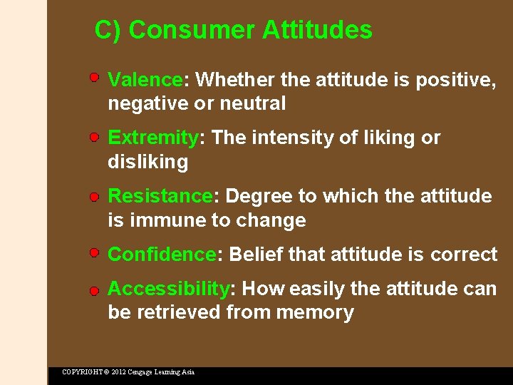 C) Consumer Attitudes Valence: Whether the attitude is positive, negative or neutral Extremity: The