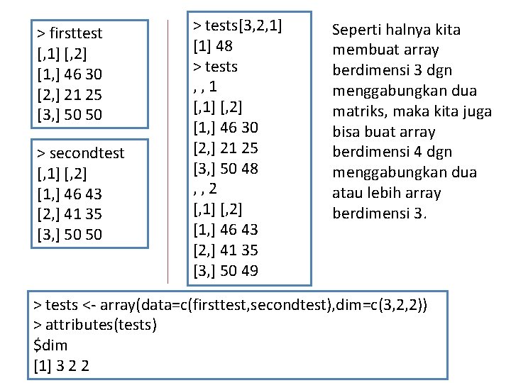 > firsttest [, 1] [, 2] [1, ] 46 30 [2, ] 21 25