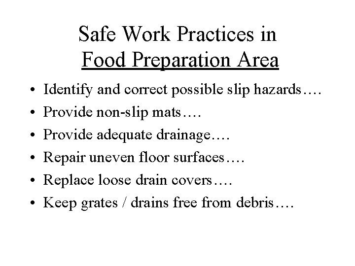 Safe Work Practices in Food Preparation Area • • • Identify and correct possible