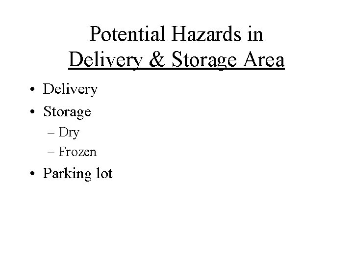 Potential Hazards in Delivery & Storage Area • Delivery • Storage – Dry –