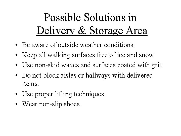 Possible Solutions in Delivery & Storage Area • • Be aware of outside weather