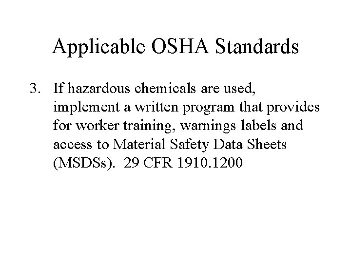 Applicable OSHA Standards 3. If hazardous chemicals are used, implement a written program that