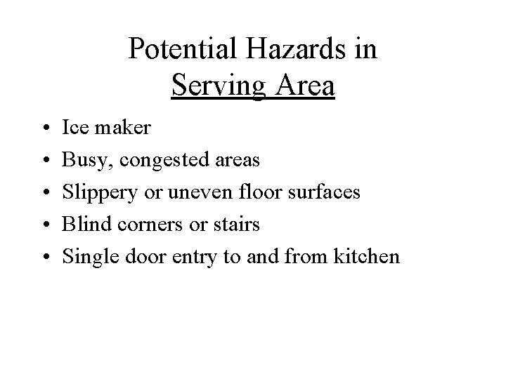 Potential Hazards in Serving Area • • • Ice maker Busy, congested areas Slippery