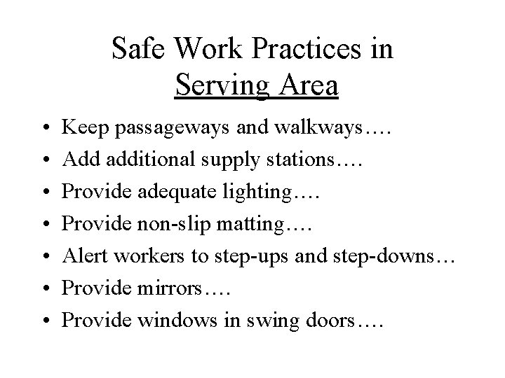 Safe Work Practices in Serving Area • • Keep passageways and walkways…. Add additional