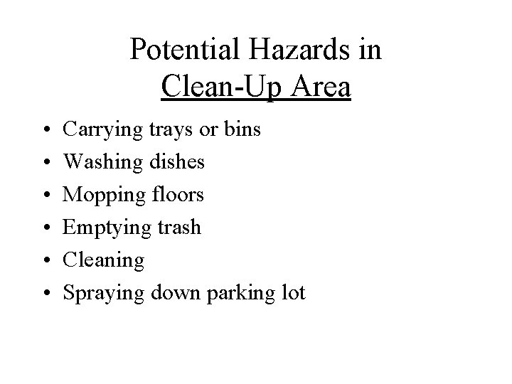 Potential Hazards in Clean-Up Area • • • Carrying trays or bins Washing dishes