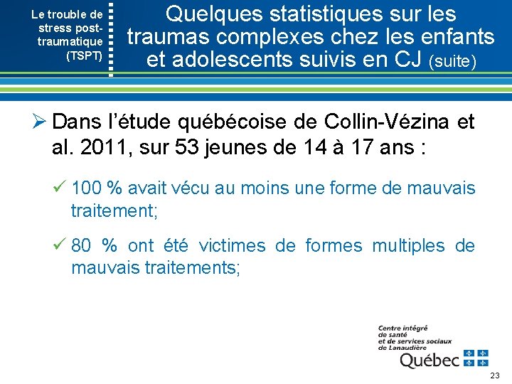 Le trouble de stress post- traumatique (TSPT) Quelques statistiques sur les traumas complexes chez