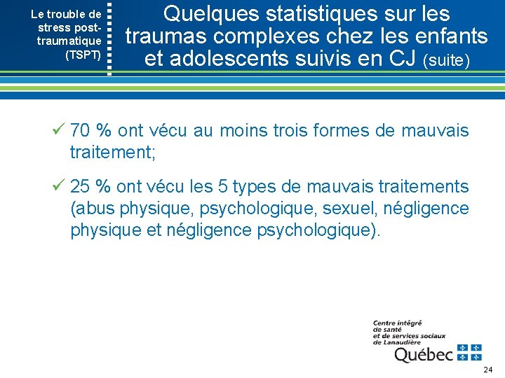 Le trouble de stress post- traumatique (TSPT) Quelques statistiques sur les traumas complexes chez