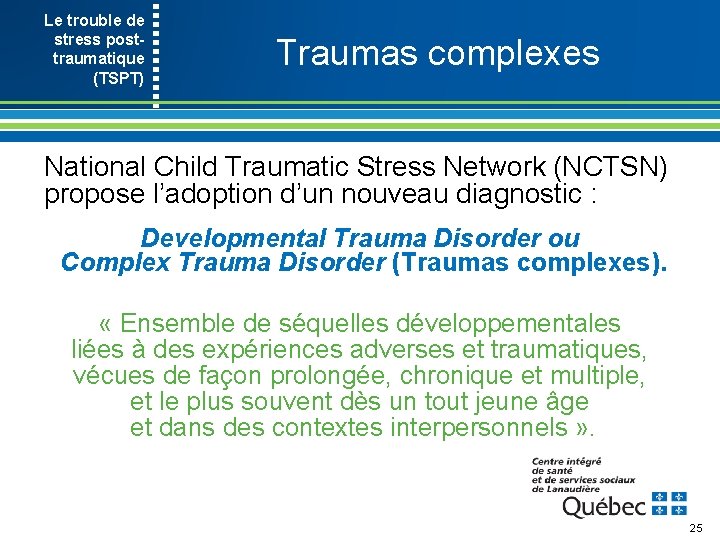Le trouble de stress post- traumatique (TSPT) Traumas complexes National Child Traumatic Stress Network