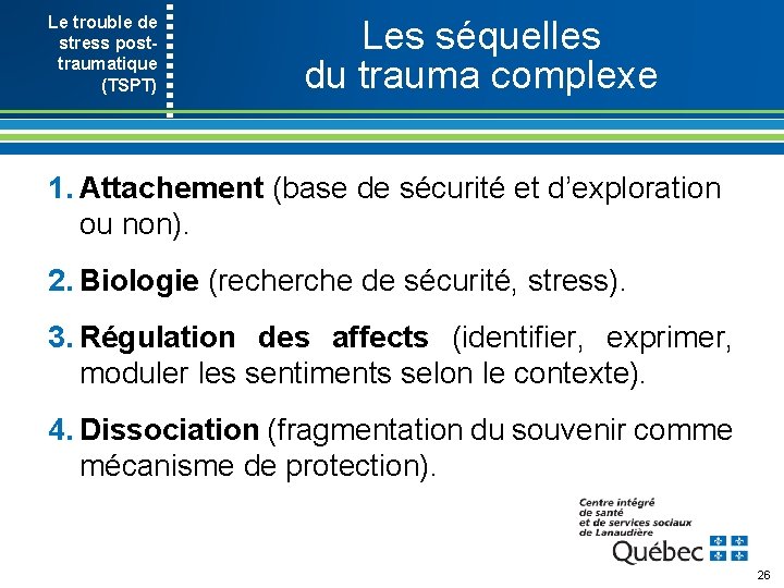 Le trouble de stress post- traumatique (TSPT) Les séquelles du trauma complexe 1. Attachement