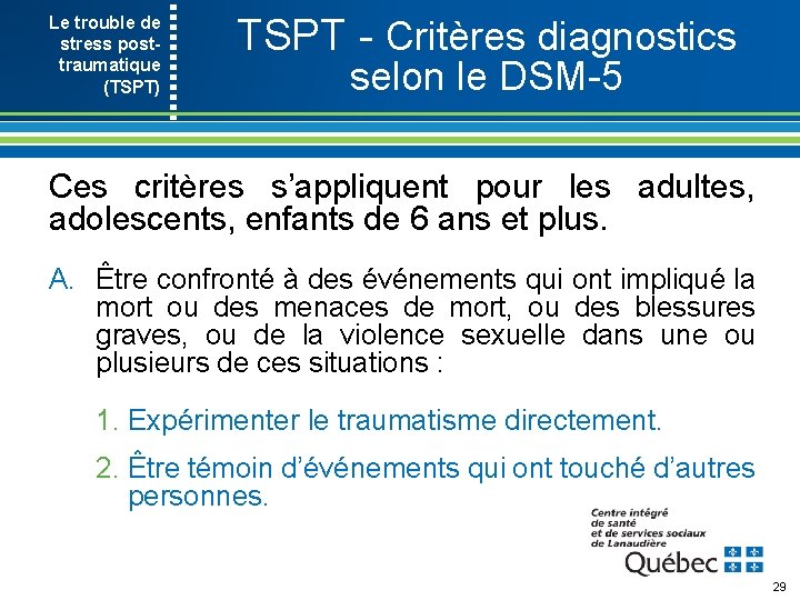 Le trouble de stress post- traumatique (TSPT) TSPT Critères diagnostics selon le DSM 5