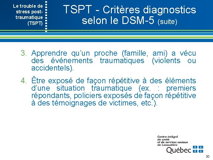 Le trouble de stress post- traumatique (TSPT) TSPT Critères diagnostics selon le DSM 5