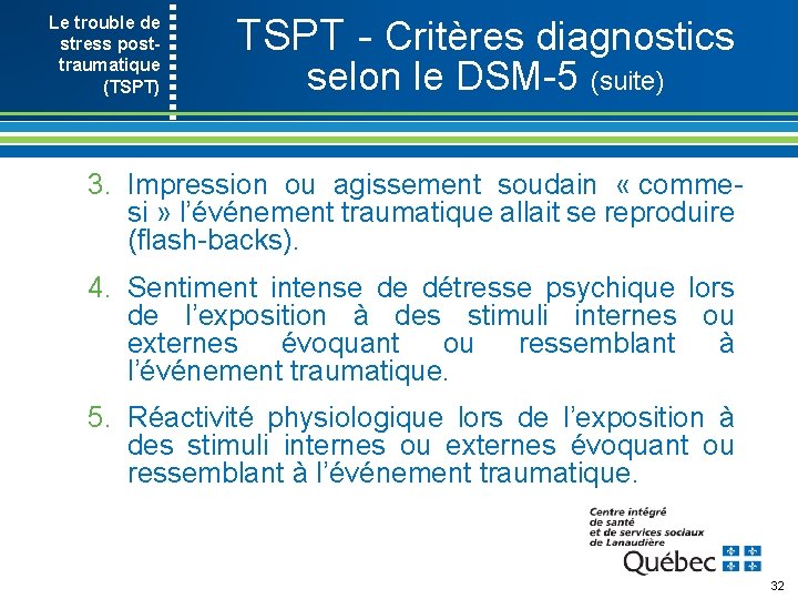 Le trouble de stress post- traumatique (TSPT) TSPT Critères diagnostics selon le DSM 5