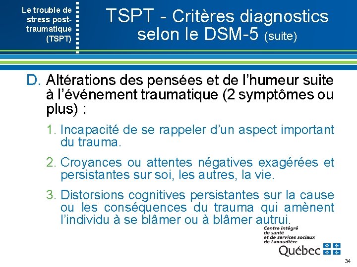 Le trouble de stress post- traumatique (TSPT) TSPT Critères diagnostics selon le DSM 5
