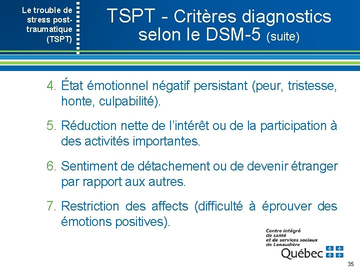 Le trouble de stress post- traumatique (TSPT) TSPT Critères diagnostics selon le DSM 5