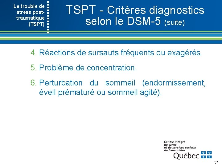 Le trouble de stress post- traumatique (TSPT) TSPT Critères diagnostics selon le DSM 5