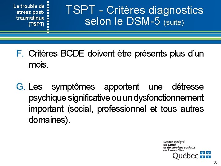 Le trouble de stress post- traumatique (TSPT) TSPT Critères diagnostics selon le DSM 5