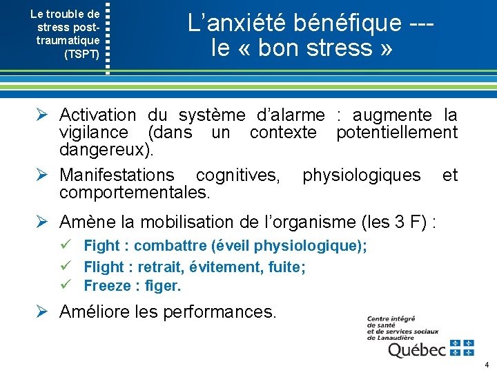 Le trouble de stress post- traumatique (TSPT) L’anxiété bénéfique le « bon stress »