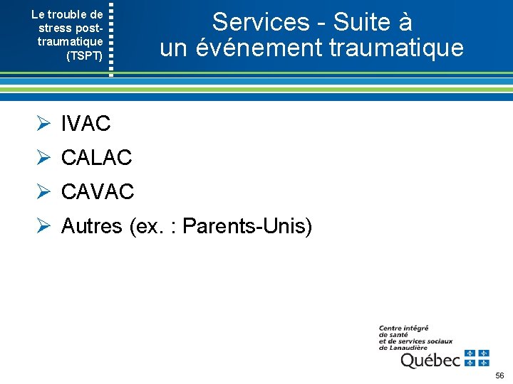 Le trouble de stress post- traumatique (TSPT) Services Suite à un événement traumatique Ø