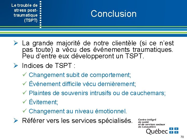 Le trouble de stress post- traumatique (TSPT) Conclusion Ø La grande majorité de notre