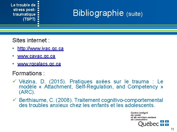 Le trouble de stress post- traumatique (TSPT) Bibliographie (suite) Sites internet : • http: