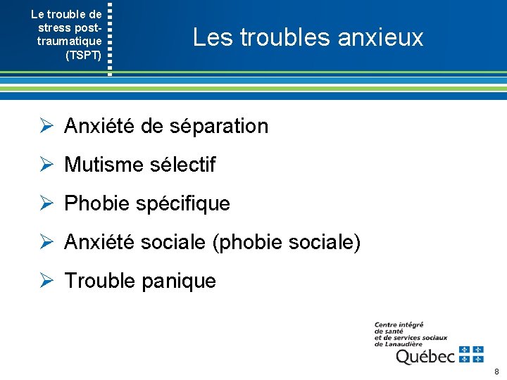 Le trouble de stress post- traumatique (TSPT) Les troubles anxieux Ø Anxiété de séparation