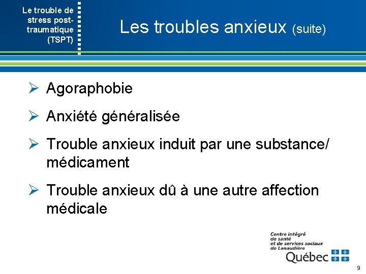 Le trouble de stress post- traumatique (TSPT) Les troubles anxieux (suite) Ø Agoraphobie Ø